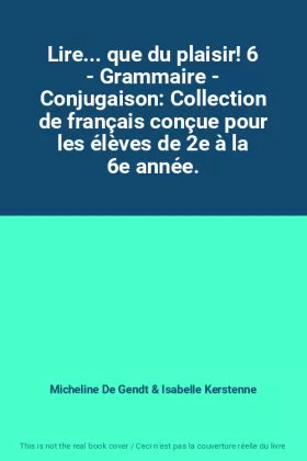 Couverture du produit · Lire... que du plaisir! 6 - Grammaire - Conjugaison: Collection de français conçue pour les élèves de 2e à la 6e année.
