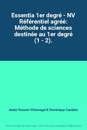 Couverture du produit · Essentia 1er degré - NV Référentiel agréé: Méthode de sciences destinée au 1er degré (1 - 2).