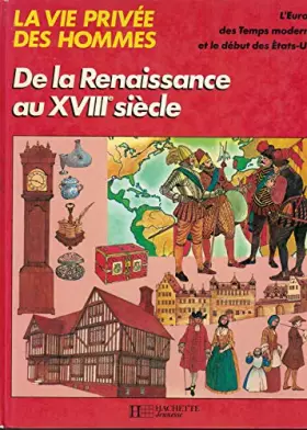 Couverture du produit · LA VIE PRIVEE DES HOMMES.DE LA RENAISSANCE AU XVIII SIECLE.