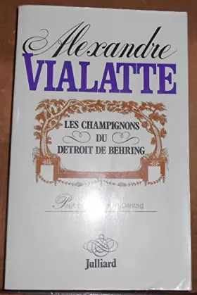 Couverture du produit · Les Champignons du Détroit de Behring - Alexandre Vialatte - Éditions Julliard