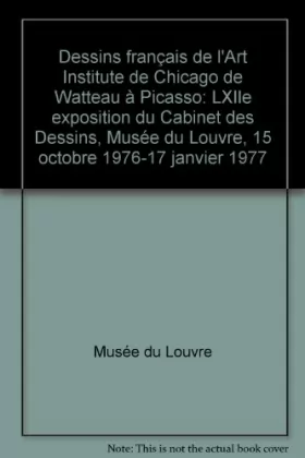 Couverture du produit · Dessins français de l'Art institute de Chicago : LXIIe exposition du Cabinet des dessins, Musée du Louvre, Paris... 16 octobre 