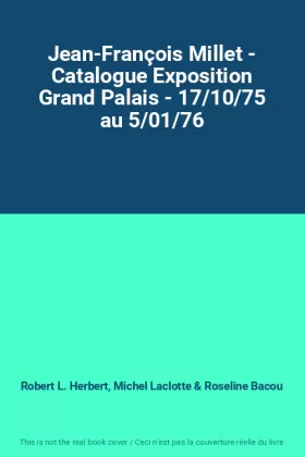 Couverture du produit · Jean-François Millet - Catalogue Exposition Grand Palais - 17/10/75 au 5/01/76