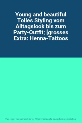 Couverture du produit · Young and beautiful Tolles Styling vom Alltagslook bis zum Party-Outfit [grosses Extra: Henna-Tattoos