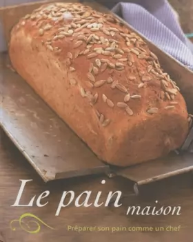 Couverture du produit · Le pain maison: Préparer son pain comme un chef