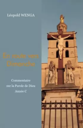 Couverture du produit · EN ROUTE VERS DIMANCHE: commentaire sur la Parole de Dieu de l'année C