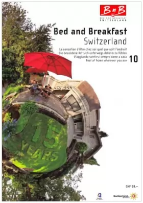 Couverture du produit · Bed and Breakfast Switzerland 2010: Die besondere Art sich unterwegs daheim zu fühlen / La sensation d'être chez soi quel que s