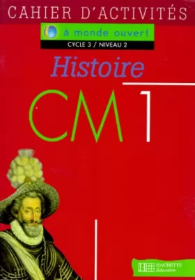 Couverture du produit · A monde ouvert : histoire, CM1