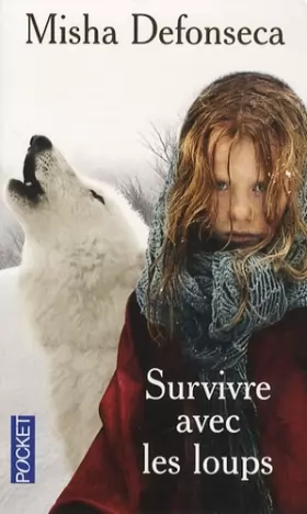 Misha Defonseca - Survivre avec les loups