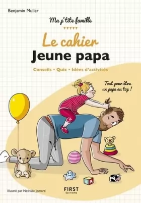 Couverture du produit · le cahier Jeune papa - Conseils, quiz, idées d'activités : tout pour être un papa au top