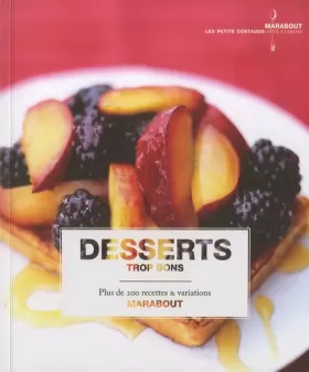 Couverture du produit · Desserts trop bons - Plus de 200 recettes et variations
