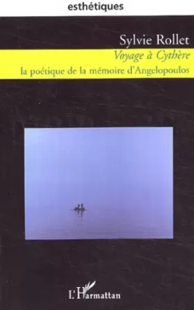 Couverture du produit · VOYAGE A CYTHERE: La poétique de la mémoire d'Angelopoulos