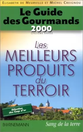 Couverture du produit · Le Guide des gourmands 2000 : Les Meilleurs Produits du terroir