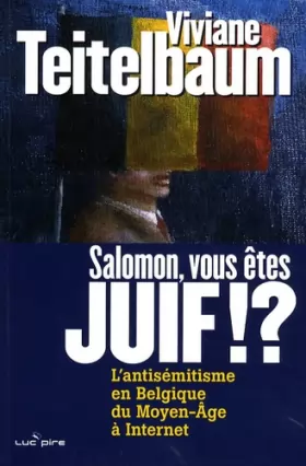 Couverture du produit · Salomon, vous êtes juif !?: L'antisémitisme en Belgique, du Moyen Age à Internet