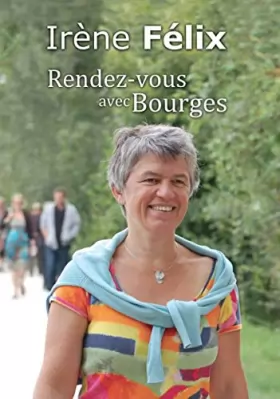 Couverture du produit · Irène Félix, rendez-vous avec Bourges