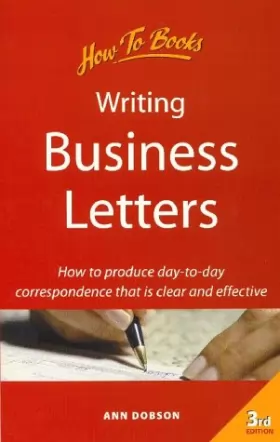 Couverture du produit · Writing Business Letters: How to Produce Day-To-Day Correspondence That Is Clear and Effective
