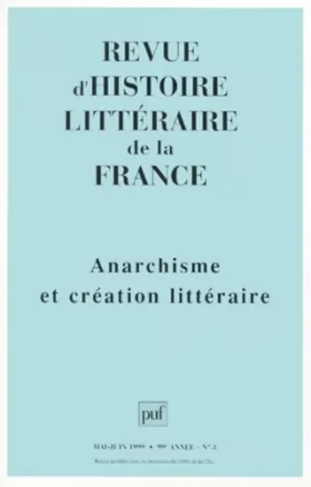 Couverture du produit · Revue d' histoire littérature de la France 1999, numéro 3. Anarchisme et création littéraire