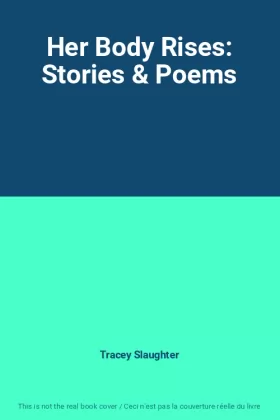 Couverture du produit · Her Body Rises: Stories & Poems