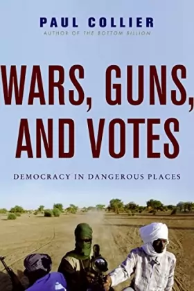 Couverture du produit · Wars, Guns, and Votes: Democracy in Dangerous Places