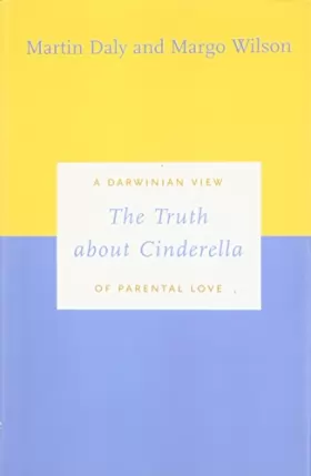 Couverture du produit · The Truth About Cinderella: A Darwinian View of Parental Love