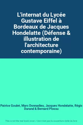 Couverture du produit · L'internat du Lycée Gustave Eiffel à Bordeaux de Jacques Hondelatte (Défense & illustration de l'architecture contemporaine)