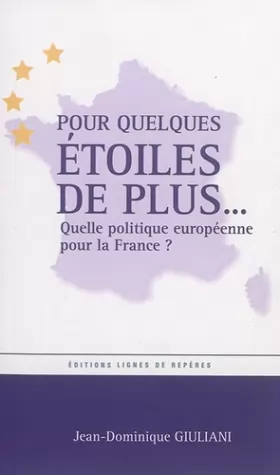 Couverture du produit · Pour quelques étoiles de plus. : Quelle politique européenne pour la France ?