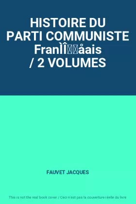 Couverture du produit · HISTOIRE DU PARTI COMMUNISTE FranÌÎ̴̢åais / 2 VOLUMES