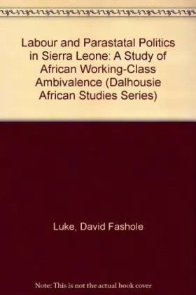 Couverture du produit · Labour and Parastatal Politics in Sierra Leone: A Study of African Working-Class Ambivalence