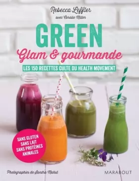 Couverture du produit · Green glam et gourmande: Les 150 recettes culte du Health Movement