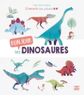 Couverture du produit · Bonjour les dinosaures - L'Encyclo des petiots - Encyclopédie animée illustrée - Dès 4 ans