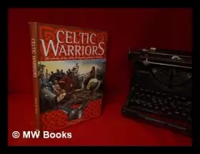 Couverture du produit · CELTIC WARRIORS: THE ARMIES OF ONE OF THE FIRST GREAT PEOPLES IN EUROPE.