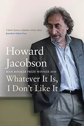 Couverture du produit · Whatever It Is, I Don't Like It: The Best of Howard Jacobson