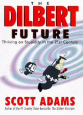 Couverture du produit · The Dilbert Future: Thriving on Stupidity