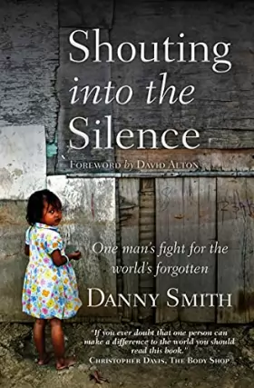 Couverture du produit · Shouting into the Silence: One Man's Fight For The World's Forgotten