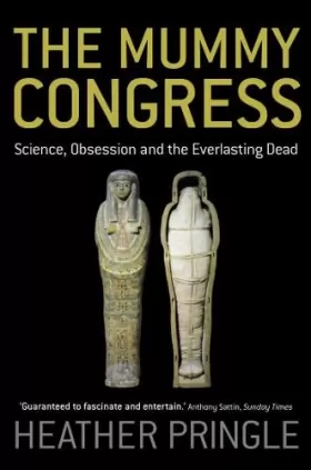 Couverture du produit · The Mummy Congress: Science, Obsession and the Everlasting Dead