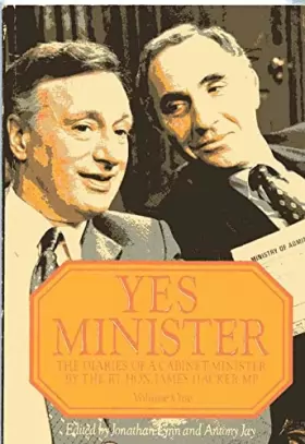 Couverture du produit · Yes Minister : The Diaries of a Cabinet Minister by the Rt Hon. James Hacker MP