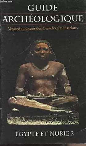 Couverture du produit · Guide Archéologique, voyage au Coeur des Grandes Civilisations - Egypte et Nubie I