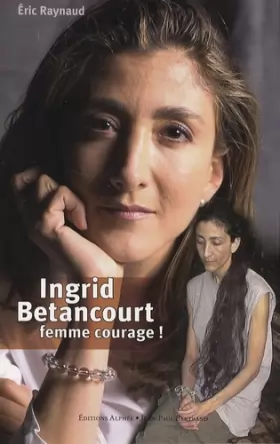 Couverture du produit · Ingrid Betancourt : Femme courage !