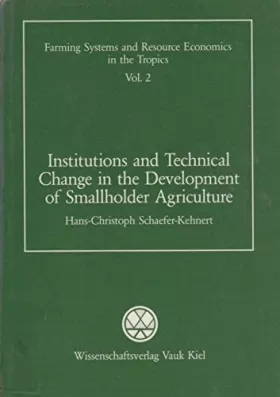 Couverture du produit · Institutions and Technical Change in the Development of Smallholder Agriculture: Economic Analysis of Cooperatives Promoting Co