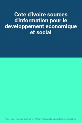 Couverture du produit · Cote d'ivoire sources d'information pour le developpement economique et social