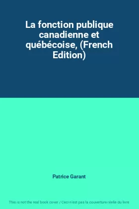 Couverture du produit · La fonction publique canadienne et québécoise, (French Edition)