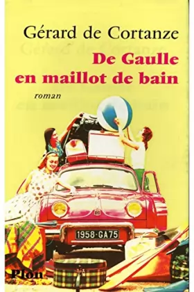 Couverture du produit · De Gaulle en maillot de bain / 2007 / De Cortanze, Gérard