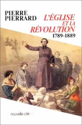Couverture du produit · L'Eglise et la Révolution : 1789-1889