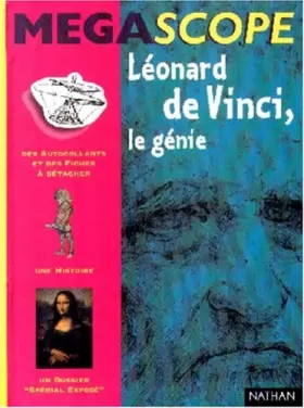 Couverture du produit · Léonard de Vinci, le génie (des autocollants et des fiches à détacher + 1 histoire + 1 dossier "spécial exposé")