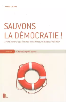 Couverture du produit · Sauvons la démocratie ! : Lettre ouverte aux femmes et hommes politiques de notre temps