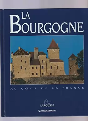 Couverture du produit · La bourgogne - Au coeur de la France