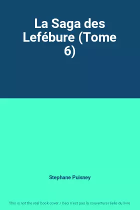 Couverture du produit · La Saga des Lefébure (Tome 6)