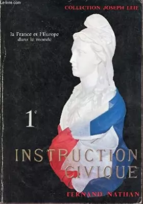 Couverture du produit · Instruction civique - La France et l'Europe dans le monde - 1ère - Collection Joseph Leif.