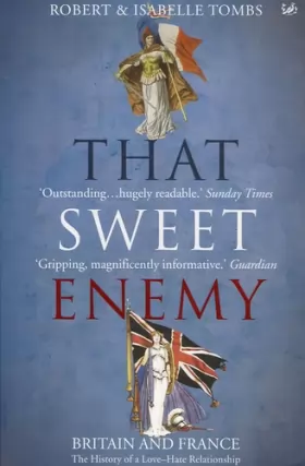 Couverture du produit · That Sweet Enemy: The British and the French from the Sun King to the Present
