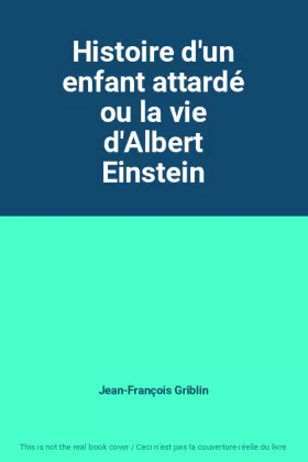 Couverture du produit · Histoire d'un enfant attardé ou la vie d'Albert Einstein