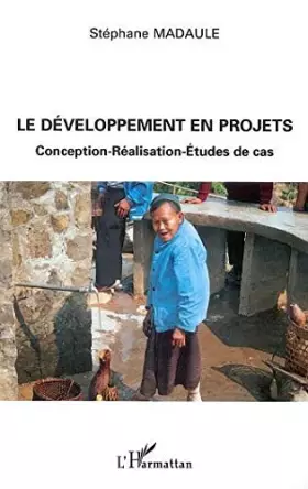 Couverture du produit · LE DEVELOPPEMENT EN PROJETS : CONCEPTION, REALISATION, ETUDE DE CAS